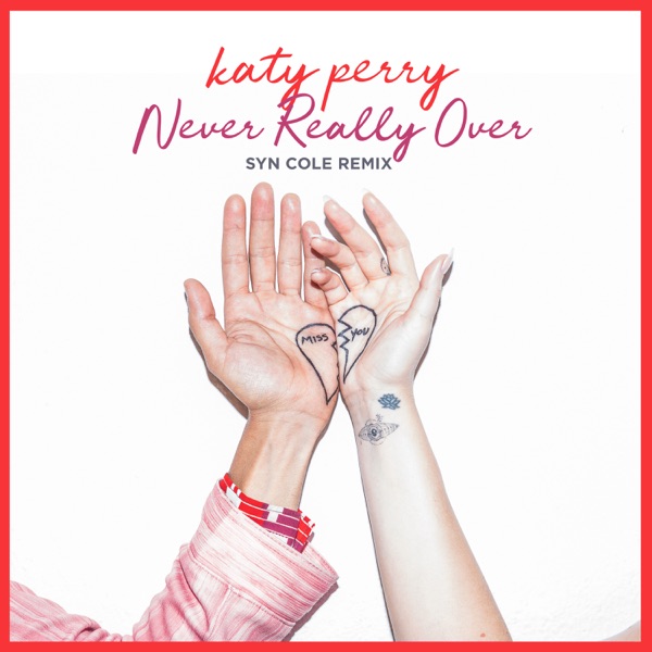 Never Really Over (Syn Cole Remix) - Single - Katy Perry