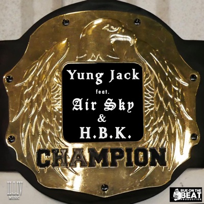 Song - Champion (feat. Air Sky & Lil HBK) - YUNG JACK