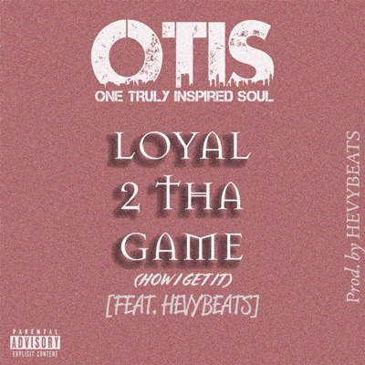 Loyal 2 Tha Game (How I Get It) [feat. Hevybeats] - Single