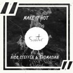 Nick Steffen & Thomasian - Make It Hot