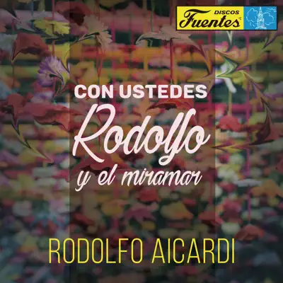 Con Ustedes Rodolfo y el Miramar - Rodolfo Aicardi