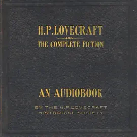The Complete Fiction of H.P. Lovecraft (Unabridged)
