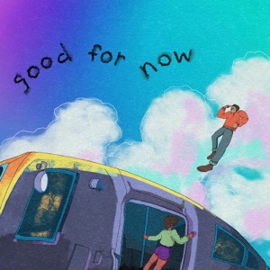 Good for Now - Single