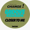 Closer To Me