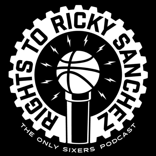 The Rights To Ricky Sanchez: The Sixers Podcast