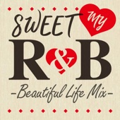 SWEET MY R&B -Beautiful Life Mix- artwork