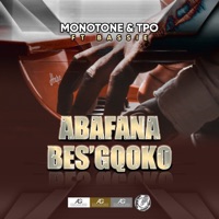 Abafana Bes'gcoko (feat. Bassie) - Single - Monotone & T.P.O.