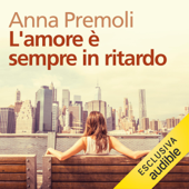 L'amore è sempre in ritardo - Anna Premoli