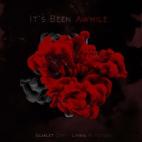 It's Been Awhile - Single - Scarlet City & Living in Fiction
