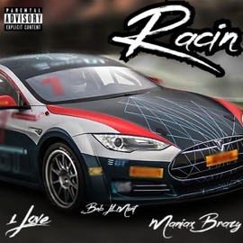 Racin' (feat. . Maniax Brazy & Bnb Lil Mont) 1love