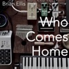 Who Comes Home
