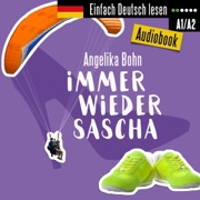 Immer wieder Sascha. Kurzgeschichten - Niveau: leicht: Einfach Deutsch lesen - Angelika Bohn