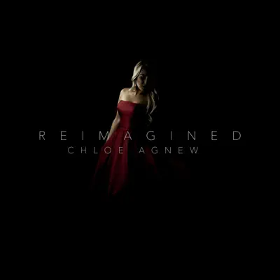 Reimagined - Chloë Agnew Reimagined - Chloë Agnew