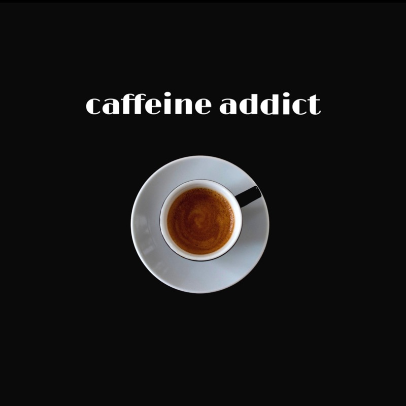 Caffeine Addict - Single