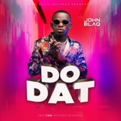 John Blaq - Do Dat