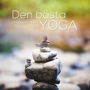 Den bästa musiken för yoga - 30 zen spår, Slappna av, Lugn och harmoni