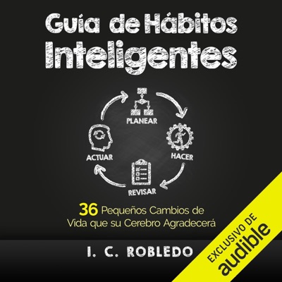 Guía de Hábitos Inteligentes [Smart Habits Guide]: 36 Pequeños Cambios de Vida que su Cerebro Agradecerá [36 Little Life Changes Your Brain Will Appreciate] (Unabridged)