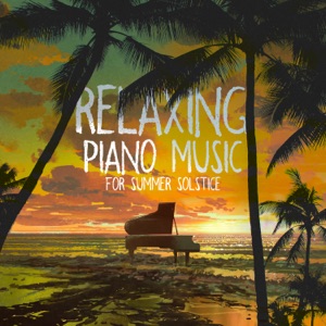 Relaxing Piano Music for Summer Solstice
