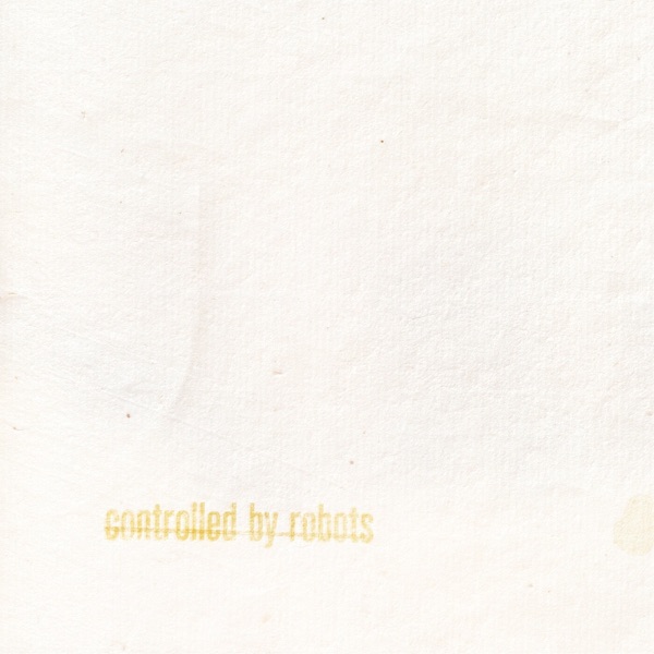 Controlled by Robots - EP