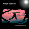 The Whole Way Through - Moon Haunter