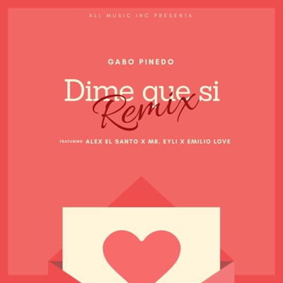 Dime Que Si (feat. Alex el Santo, Mr Eyli & Emilio Love) [Remix] - Single