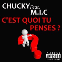 C'est quoi tu penses (feat. M.I.C) - Single - Chucky