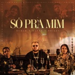 Só Pra Mim (feat. Drizzy) - Single