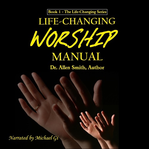Life-Changing Worship Manual: The Life-Changing Series, Book 1 (Unabridged) cover