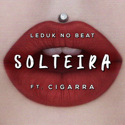 Solteira (feat. Cigarra) - Single