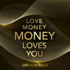 Love Money, Money Loves You (Unabridged) - Sarah McCrum