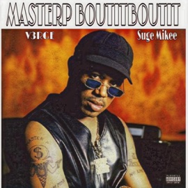 Master P Bout it Bout it (feat. V3rge & 3stripeShawty) Suge Mikee