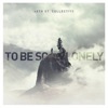 To Be so Lonely - Single