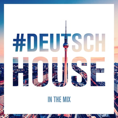 Deutsch House - In the Mix (DJ Mix)