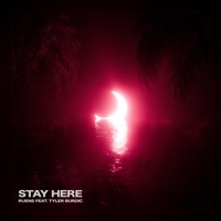 Stay Here (feat. Tyler Burdic) - Single - Ruens