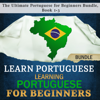 Learn Portuguese: Learning Portuguese for Beginners: The Ultimate Portuguese for Beginners Bundle, Book 1-3 - Language Academy