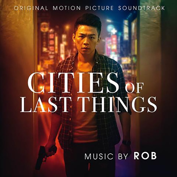 Cities of Last Things (Original Motion Picture Soundtrack) - Rob