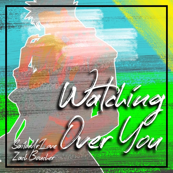 Watching Over You (feat. Zach Boucher)
