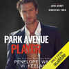 Park Avenue Player (Unabridged) - Penelope Ward & Vi Keeland