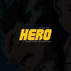 Hero (feat. Dreaded Yasuke & GameboyJones) DizzyEight
