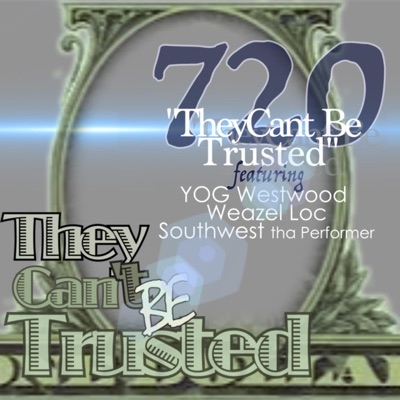 They Can't Be Trusted (feat. Yog Westwood, Weazel Loc & Southwest Tha Performer) - Single