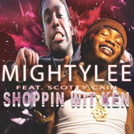 Shoppin' Wit Ken (feat. Scotty Cain) MightyLee