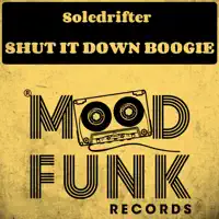 Shut It Down Boogie — Soledrifter