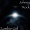 Zombie Girl - Johnny Rock lyrics