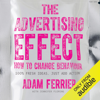 The Advertising Effect (Unabridged) - Adam Ferrier & Jennifer Fleming