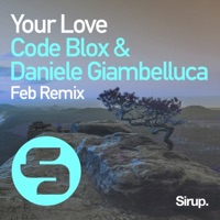 Your Love (Feb Remix Edit) - Single - Code Blox & Daniele Giambelluca