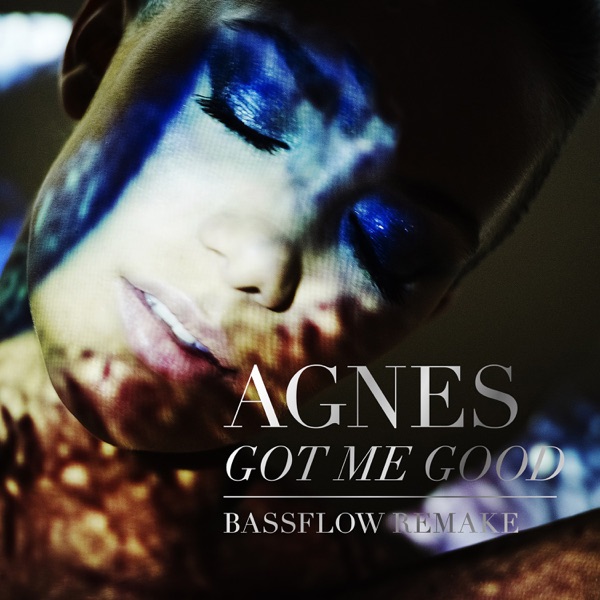 Got Me Good (Bassflow Remake) - Single - Agnes