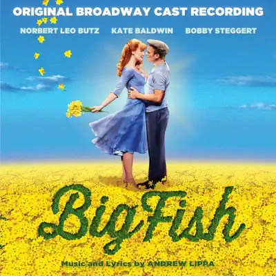 Listen to Big Fish (Original Broadway Cast Recording) by Andrew Lippa
