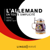 L'allemand en toute simplicité [German Made Simple]: Grand débutant: Partie 1 sur 3 [Great Beginner: Part 1 of 3] (Unabridged) - Lingo Wave