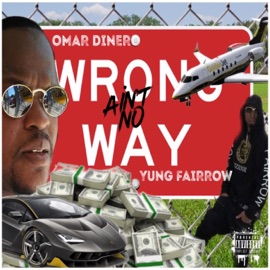 Ain't No Wrong Way (feat. Omar Dinero) Yung Fairrow
