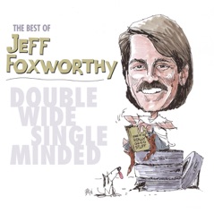 The Best of Jeff Foxworthy: Double Wide, Single Minded (Remastered)